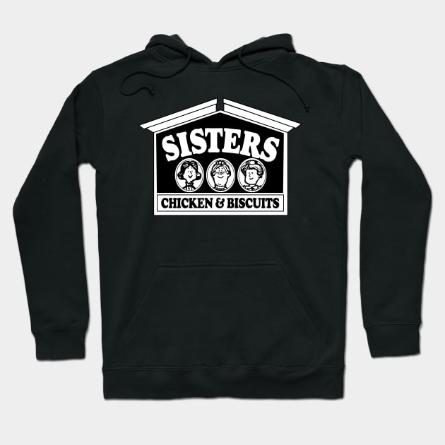 Sisters Chicken & Biscuits Restaurant Hoodie by carcinojen